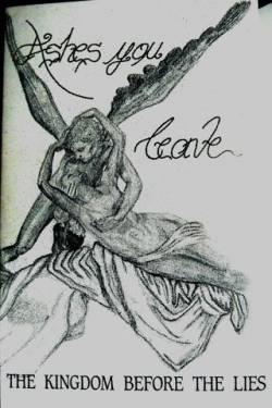 Ashes You Leave : The Kingdom Before the Lies